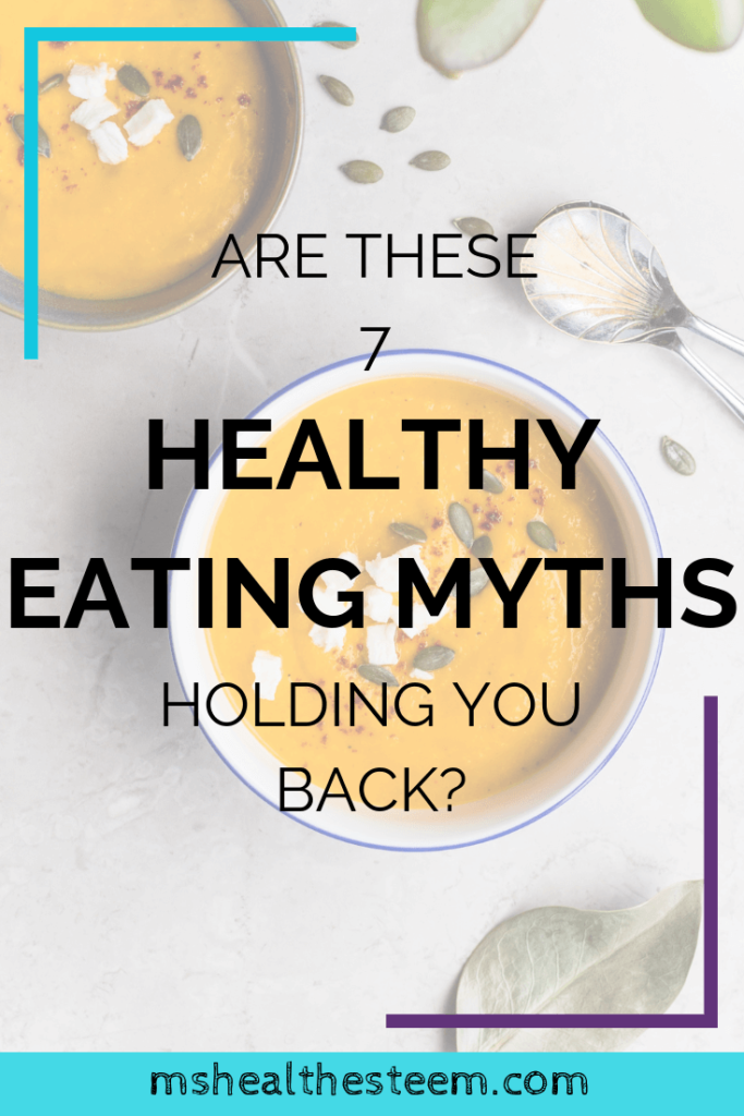 Are These Healthy Eating Myths Holding You Back? | Ms. Health-Esteem